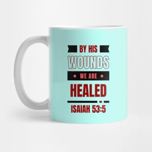 By His Wounds We Are Healed | Christian Typography Mug